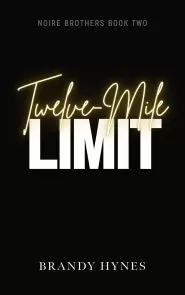 Twelve Mile Limit (The Noire Brothers Series #2) by Brandy Hynes Twelve Mile Limit (The Noire Brothers Series #2)
