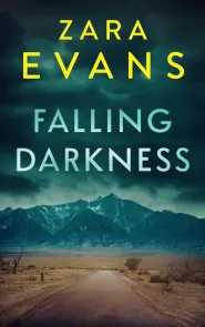 Falling Darkness (Izzy Llewellyn Small Town Suspense #1) by Zara Evans Falling Darkness (Izzy Llewellyn Small Town Suspense #1)