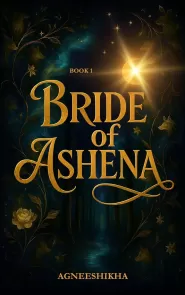 Bride of Ashena (Bride of Ashena Duology #1) by Agneeshikha  Bride of Ashena (Bride of Ashena Duology #1)