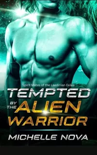 Tempted by the Alien Warrior: A SciFi Alien Warrior Romance (Spirit Mates of the Laediriian Exiles #3)