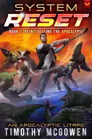 Reinitializing the Apocalypse: A LitRPG Adventure (System Reset #1)