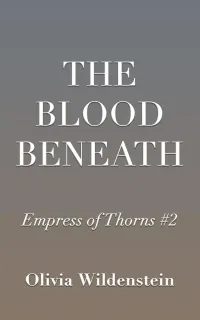 The Blood Beneath (The Empress of Thorns #2)