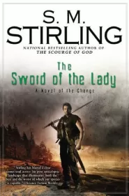 The Sword of the Lady (The Change / The Sunrise Lands #3)