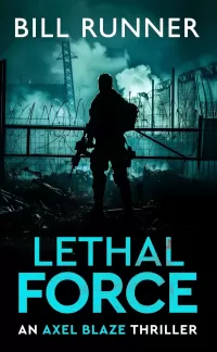 Lethal Force (Axel Blaze Thriller #2)