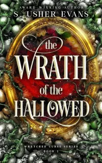 The Wrath of the Hallowed (Wretched Curse #2)