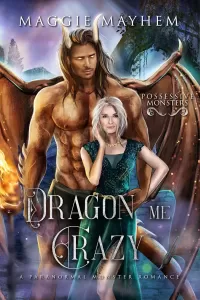 Dragon Me Crazy: A Paranormal Monster Romance (Possessive Monsters #12)