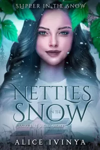 Nettles in the Snow: A Christmas Fairytale Short Story (Slipper in the Snow #2)