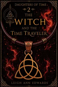 The Witch and the Time Traveler: An Epic Celtic Romantasy (Daughters of the Witches of Time #2)