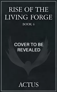 Rise of the Living Forge 6 (Rise of the Living Forge #6)