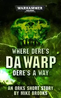 Where Dere’s da Warp Dere’s a Way (Warhammer 40,000: Ufthak Blackhawk)