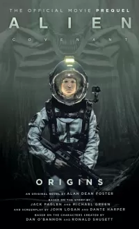 Alien: Covenant Origins: The Official Prequel to the Blockbuster (Alien Universe)