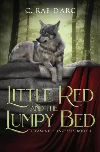 Little Red and the Lumpy Bed (Dreaming Princesses #3)