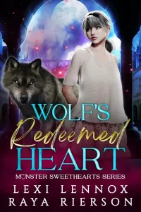 Wolf's Redeemed Heart: Monster Sweethearts (Monster Sweethearts #5)