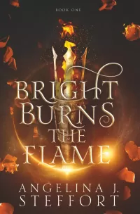 Bright Burns the Flame (Bright Burns the Flame #1)