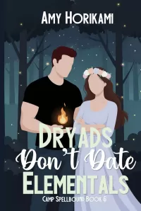 Dryads Don't Date Elementals (Camp Spellbound (Romcom Special Edition) #6)