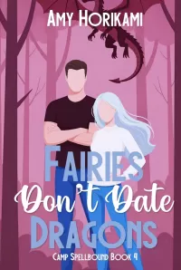 Fairies Don't Date Dragons (Camp Spellbound (Romcom Special Edition) #4)