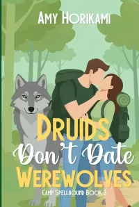 Druids Don't Date Werewolves (Camp Spellbound (Romcom Special Edition) #3)