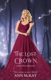 The Lost Crown: A Frog Prince Retelling (The Garden of Lost Things)