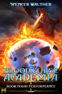 Performance: A Progression Fantasy Adventure (Blood Curse Academia #4)