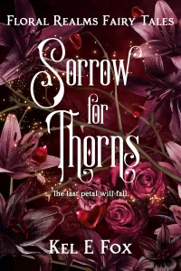 Sorrow for Thorns: A gender-swapped Beauty and the Beast retelling (Floral Realms Fairy Tales #3)