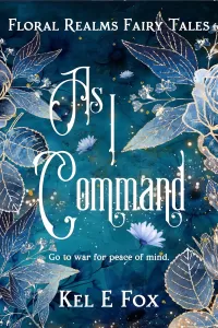 As I Command: A gender-swapped Cinderella retelling (Floral Realms Fairy Tales #2)