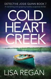 Cold Heart Creek (Detective Josie Quinn #7)