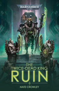 The Twice-Dead King: Ruin (Warhammer 40,000: The Twice Dead King #1)