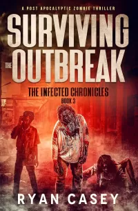 Surviving the Outbreak (The Infected Chronicles #3)