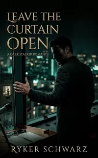 Leave the Curtain Open: A Dark Stalker Romance