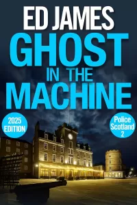 Ghost in the Machine (Police Scotland Edinburgh Crime Thrillers #2)