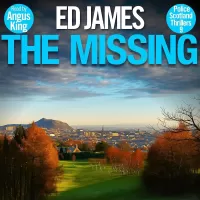 The Missing (Police Scotland Edinburgh Crime Thrillers #9)
