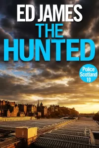 The Hunted (Police Scotland Edinburgh Crime Thrillers #10)