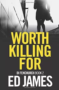 Worth Killing For (DI Simon Fenchurch #2)