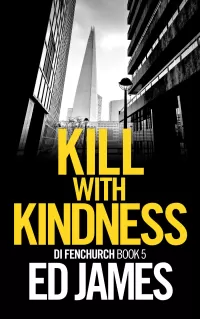 Kill With Kindness (DI Simon Fenchurch #5)