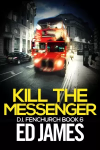 Kill the Messenger (DI Simon Fenchurch #6)