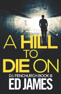 A Hill To Die On (DI Simon Fenchurch #8)