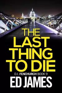The Last Thing to Die (DI Simon Fenchurch #9)