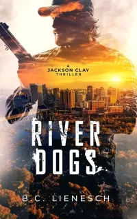 River Dogs (The Jackson Clay & Bear Beauchamp Series #6)