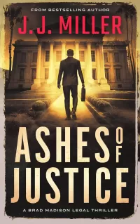 Ashes of Justice (Brad Madison Legal Thriller #7)