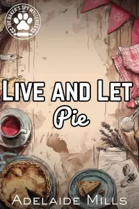Live and Let Pie: A British Senior Sleuth Cozy Mystery (The Baker's Spy Mysteries #2)