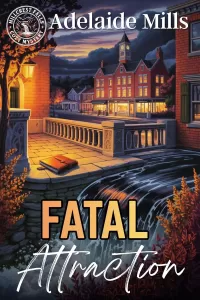 Fatal Attraction: A Small Town Tourism Cozy Mystery (Millcrest Falls #0.5)