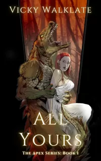 All Yours: A Steamy Monster Romance (The Apex Series #1)