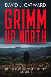 Grimm Up North (DCI Harry Grimm Crime Thrillers #1)