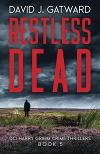 Restless Dead (DCI Harry Grimm Crime Thrillers #5)
