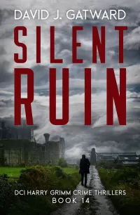 Silent Ruin (DCI Harry Grimm Crime Thrillers #14)