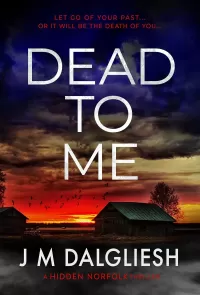 Dead To Me: A Hidden Norfolk Thriller (Hidden Norfolk #13)