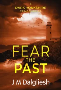 Fear the Past (The Dark Yorkshire Crime Thrillers #5)