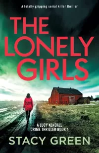 The Lonely Girls (A Lucy Kendall Crime Thriller #4)