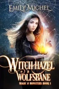 Witch Hazel & Wolfsbane: A Second Chance Paranormal Romance (Magic and Monsters #1)