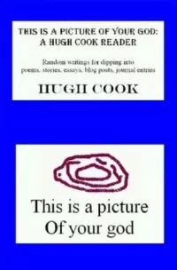 This Is a Picture of Your God: A Hugh Cook Reader